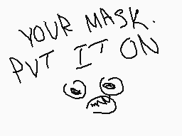 Drawn comment by malizard
"YOUR MASK. PUT IT ON"