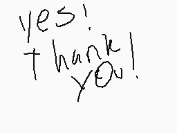 Drawn comment by Supersonic
"yes! thank you!"