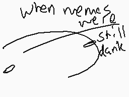 Drawn comment by Supersonic
"When memes were still dank"
