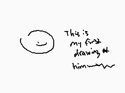 Drawn comment by Kat
"This is my first drawing of him~"