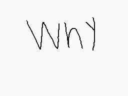 Drawn comment by Abigail
"why"