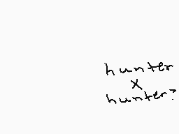 Drawn comment by pikachewie
"hunter x hunter?"
