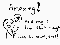 Drawn comment by KarMa♥®
"Amazing! And omg I love that song This is awesome!"