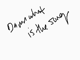 Drawn comment by Ulysses
"Damn what is the song"