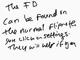 Drawn comment by Ulysses
"The FD Can be found on the normal Flipnote. you click on settings. They will help if you"
