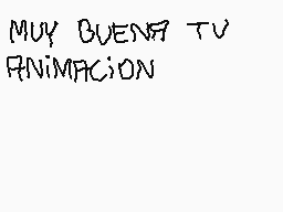 Drawn comment by (Stranger)
"MUY BUENA TV ANIMACION"