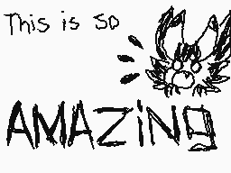 Drawn comment by HハCけÎ～☁♠♦♥
"This is so AMAZING"