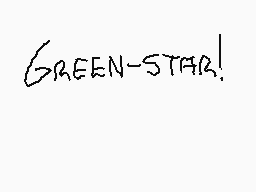 Drawn comment by HハCけÎ-KひN☁
"GREEN-STAR!"