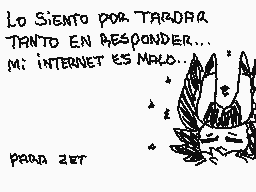 Drawn comment by HハCけÎ-KリN☁
"Lo Siento Por Tardar, Tanto En Responder... Mi Internet Es Malo... pero 207"