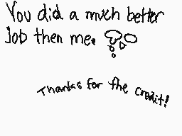 Drawn comment by xAPHxHSx
"You did a much better job then me. Thanks for the credit!"
