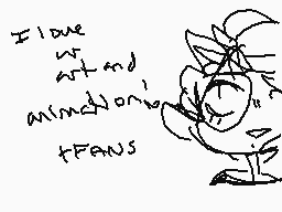 Drawn comment by SPOOKY
"I love art and music fans"