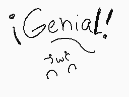Drawn comment by sanic
"¡Genial!"