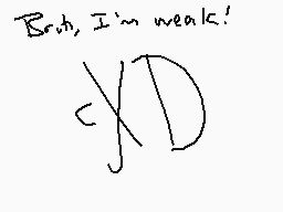 Drawn comment by DeLtaXxGun
"Broh, I'm weak!"