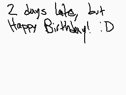 Drawn comment by DeltaGun
"2 days late, but Happy Birthday! :D"