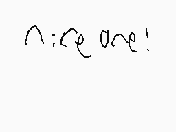 Drawn comment by gray
"nice one!"