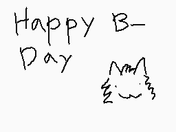 Drawn comment by CatLuvSoup
"Happy B- Day"