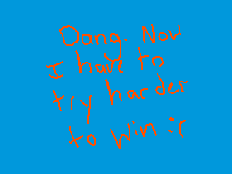 Drawn comment by Numba 5
"Dang. Now I have to try harder to win :r"