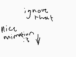 Drawn comment by moofie
"ignore that nice animation?"