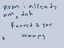 Drawn comment by moofie
"num i already am ^ doh Favved 2 you woops"
