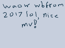 Drawn comment by moofie
"wow wowfrom 2017 lol nice mv!"