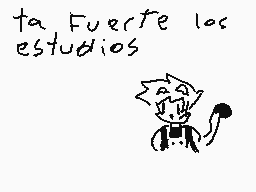 Drawn comment by ♣CDGamer♣
"ta Fuerte los estudios"