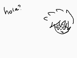 Drawn comment by 。♣CDGamer♣
"hola?"