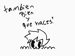 Drawn comment by 。♣CDGamer♣
"también Bien y que haces?"