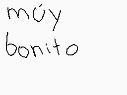 Drawn comment by Migueolo ツ
"muy bonito"