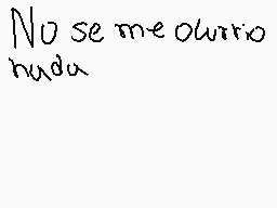 Drawn comment by Migueolo ツ
"No se me olvido nada"