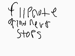 Drawn comment by Scratchy
"flip out e and never stops"