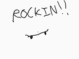 Drawn comment by Scratchy
"ROCKIN!!"