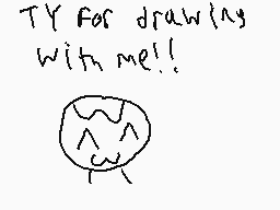 Drawn comment by Scratchy
"TY for drawing with me!!"