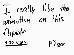 Drawn comment by Fligon
"I really like the animation on this flipnote +20 stars Fligon"