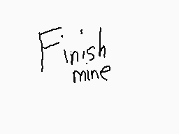 Drawn comment by Fligon
"Finish mine"