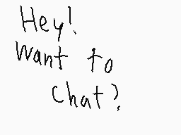 Drawn comment by Vaughn
"Hey! Want to Chat?"