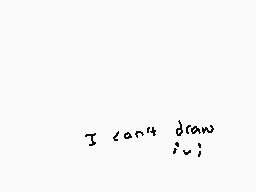 Drawn comment by Kaiivatik☆
"I can't draw"