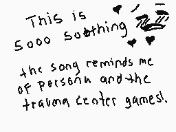 Drawn comment by TheGabofx
"This is soo soothing the song reminds me of personah and the trauma center games!"