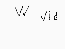 Drawn comment by yn dsixl😃
"W Vid"