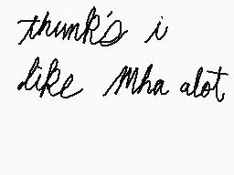 Drawn comment by RadaPatada
"think's i like Mha alot"