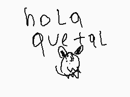 Drawn comment by Mickey
"holo que tal"