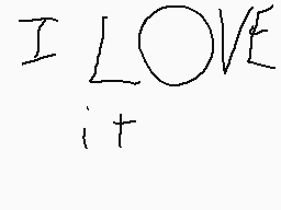 Drawn comment by Goombario8
"I LOVE it"