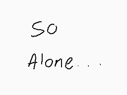 Drawn comment by Beto
"So Alone..."