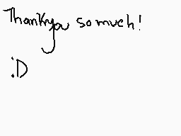 Drawn comment by Confetti
"Thankyou so much! :D"