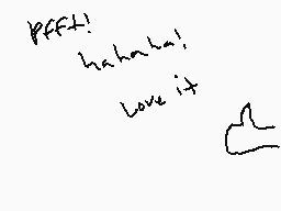 Drawn comment by Saul
"Pfft! hahaha! love it"