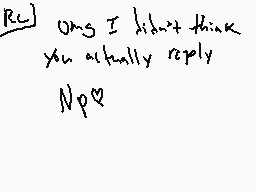 Drawn comment by Saul
"OMG I didn't think you actually reply Np"
