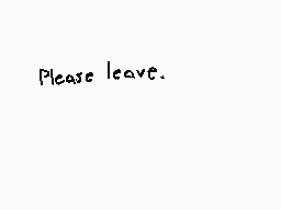 Drawn comment by Two•hhdoh
"Please leave."