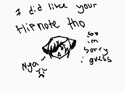 Drawn comment by haruka♥
"I did like your flipnote tho Nya~x so sorry :guuss"