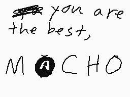 Drawn comment by Yoshi
"you are the best, MACHO"