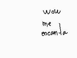 Drawn comment by KïれgVî✕
"wow me encandla"