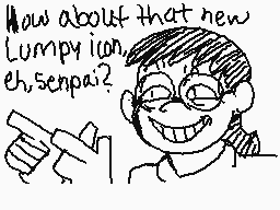 Drawn comment by SketchSoul
"How about that new Lumpy ion, eh, senpai?"